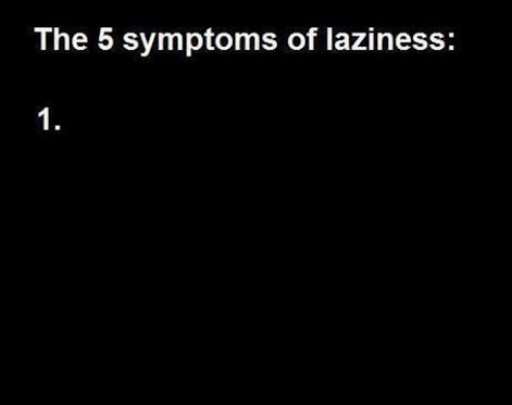 5 symptoms of Laziness